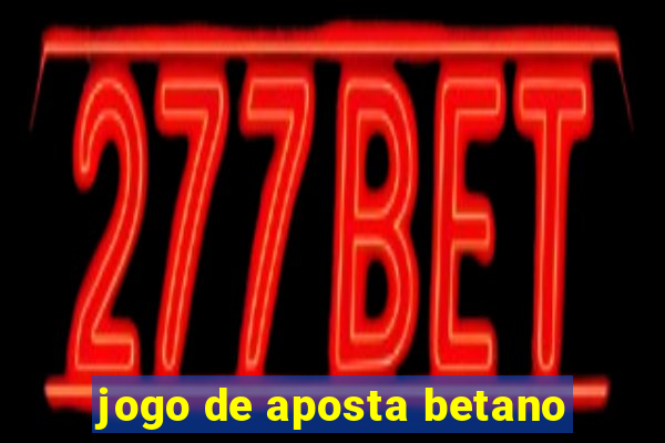 jogo de aposta betano