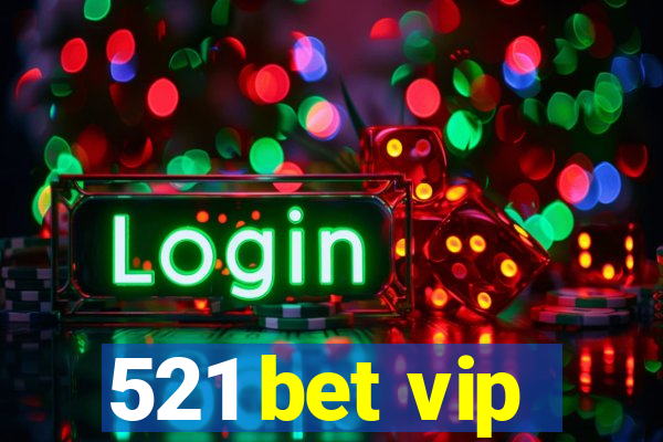 521 bet vip