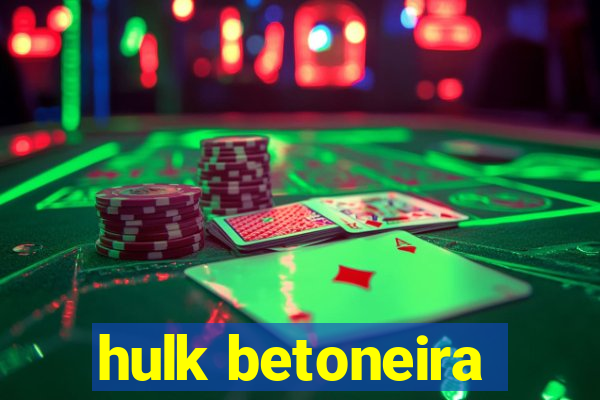 hulk betoneira