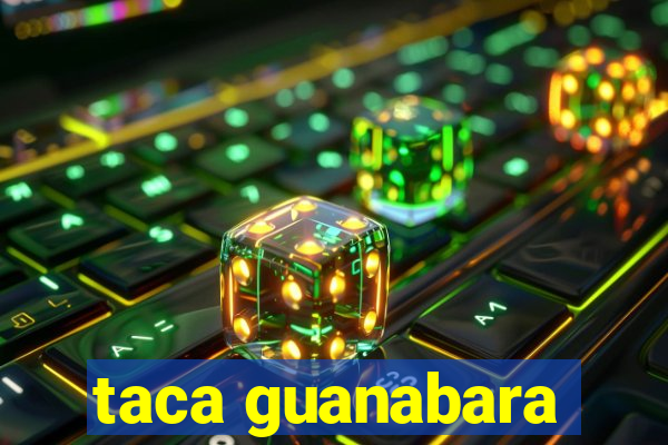 taca guanabara