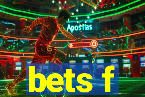 bets f