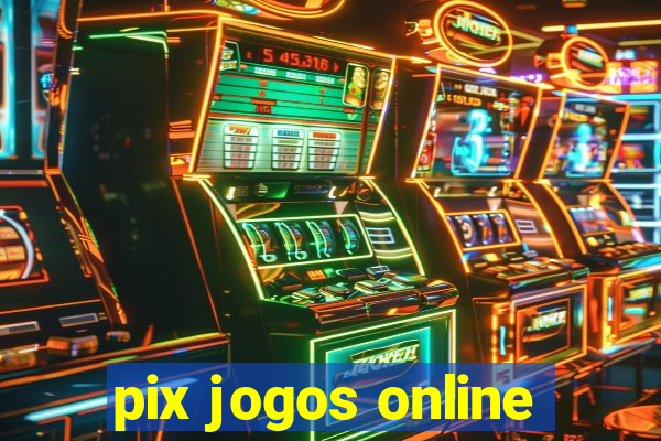 pix jogos online