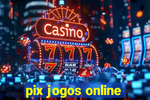 pix jogos online