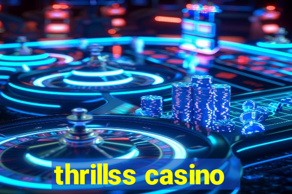 thrillss casino