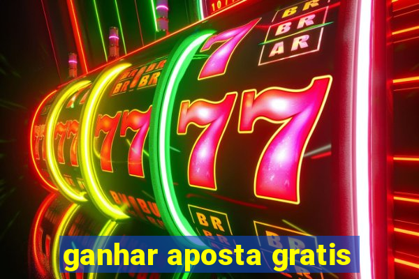 ganhar aposta gratis