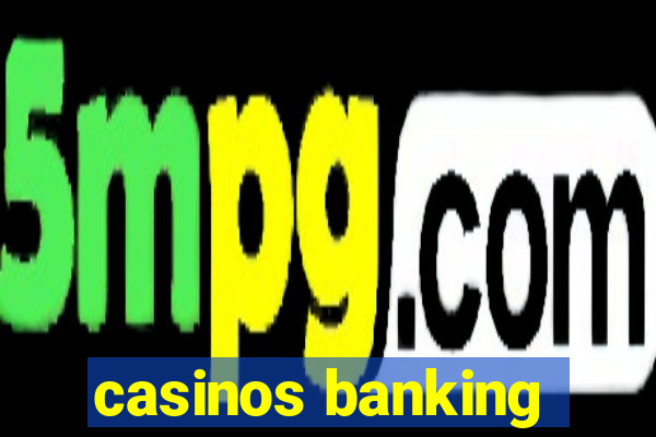 casinos banking