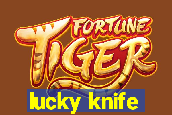 lucky knife