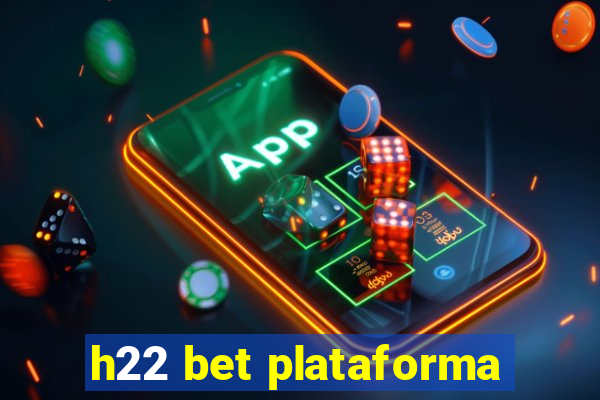 h22 bet plataforma