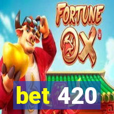 bet 420