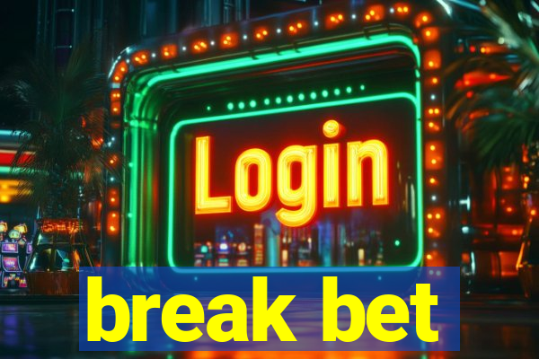 break bet