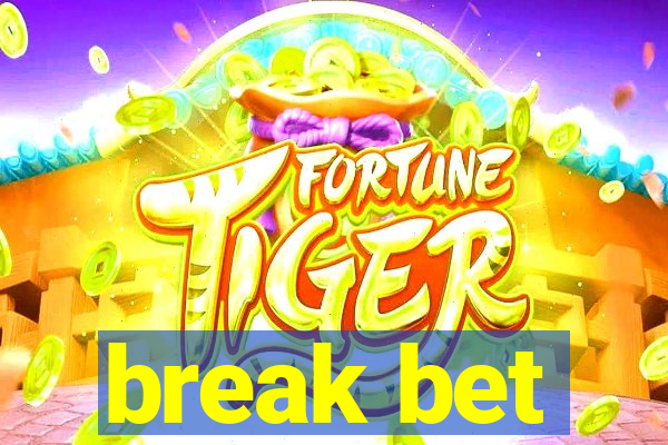 break bet