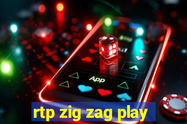 rtp zig zag play