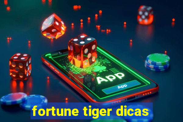 fortune tiger dicas