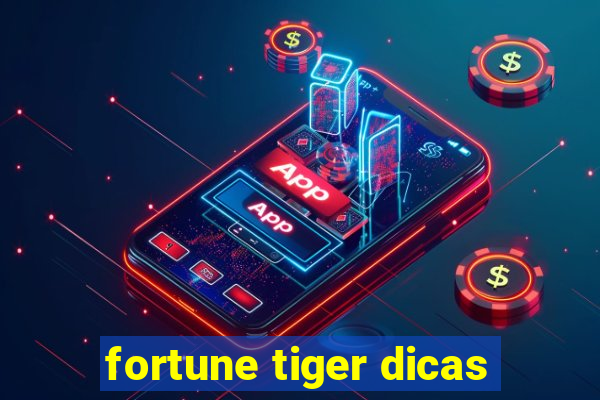 fortune tiger dicas