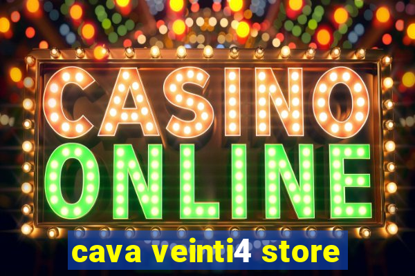 cava veinti4 store