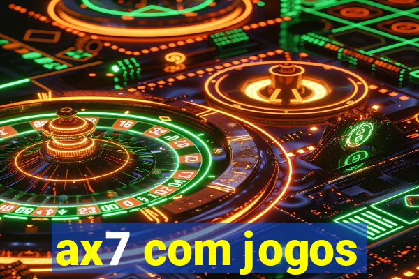 ax7 com jogos