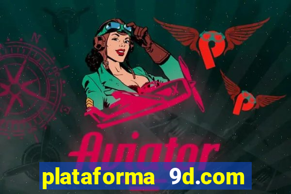 plataforma 9d.com 茅 confi谩vel