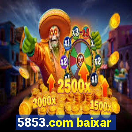 5853.com baixar