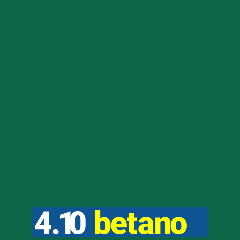 4.10 betano