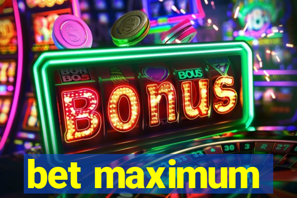 bet maximum