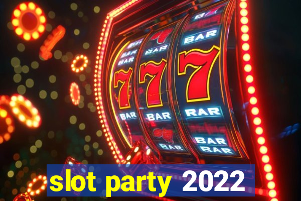 slot party 2022