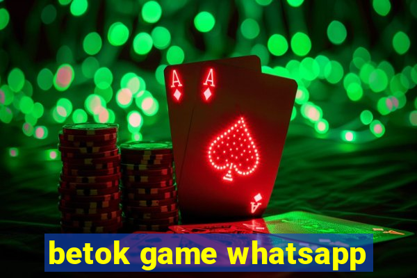 betok game whatsapp