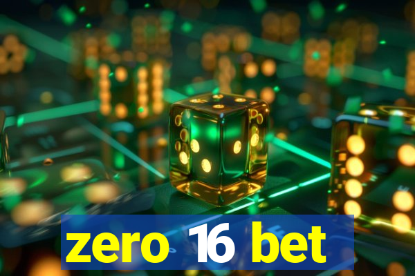 zero 16 bet