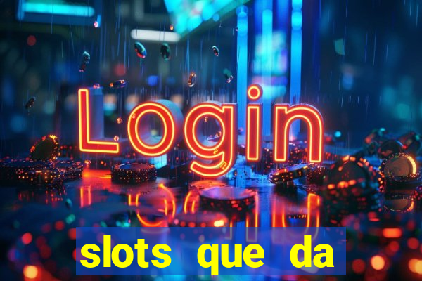 slots que da dinheiro no cadastro