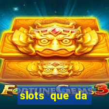 slots que da dinheiro no cadastro