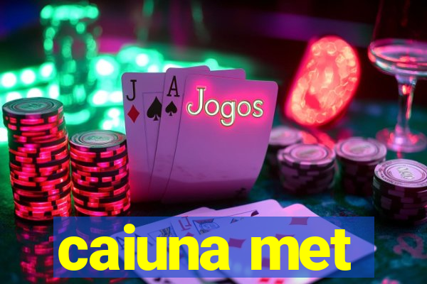 caiuna met