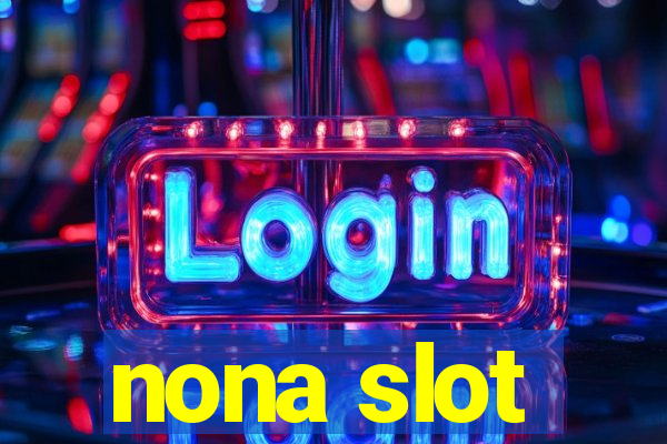 nona slot