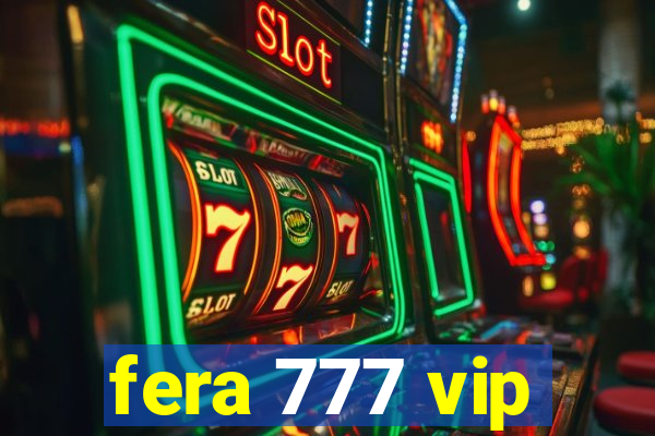 fera 777 vip