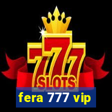 fera 777 vip