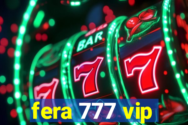 fera 777 vip