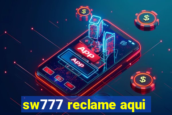 sw777 reclame aqui