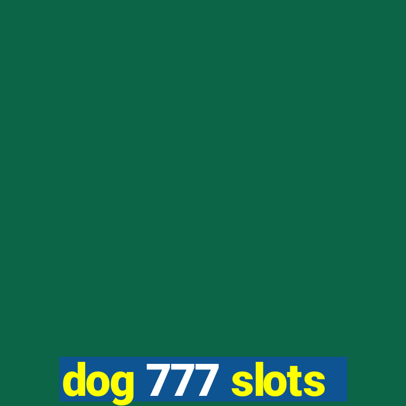 dog 777 slots