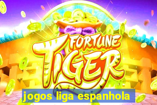 jogos liga espanhola