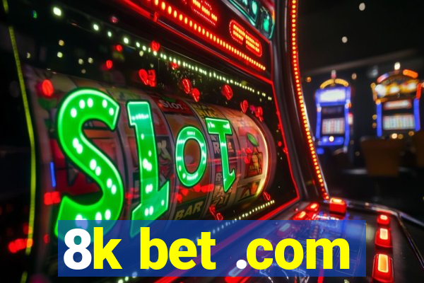 8k bet .com