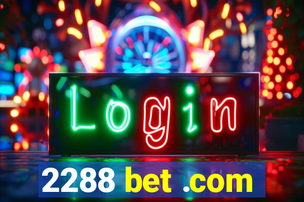 2288 bet .com