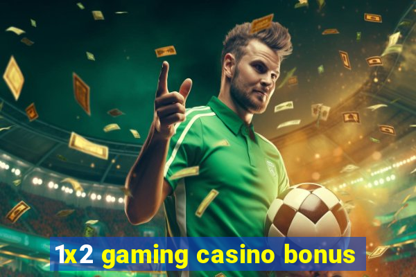 1x2 gaming casino bonus