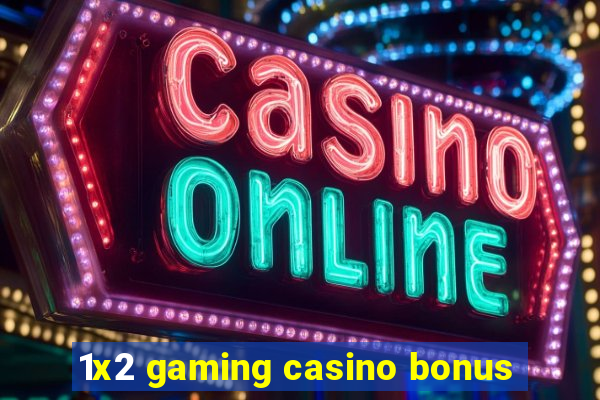 1x2 gaming casino bonus