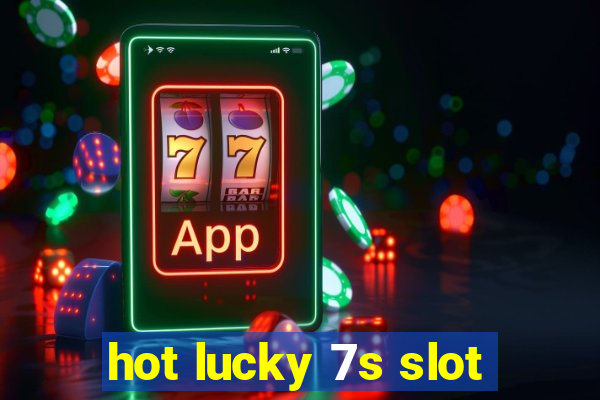 hot lucky 7s slot