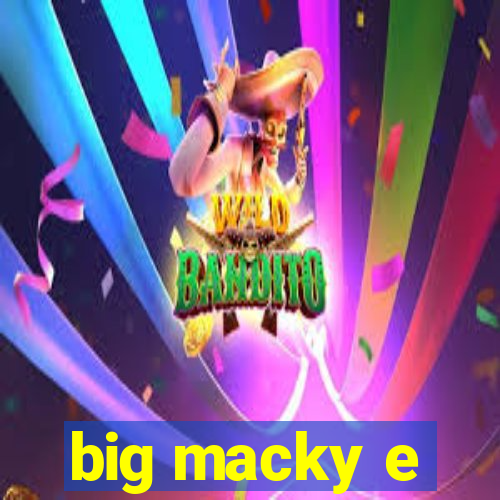 big macky e