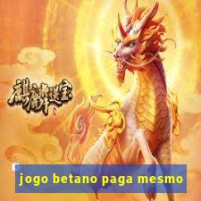 jogo betano paga mesmo