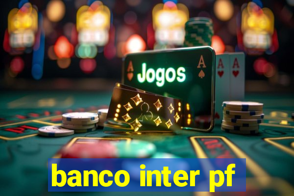 banco inter pf