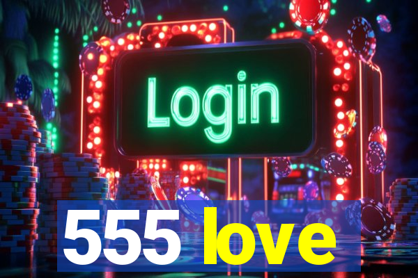 555 love