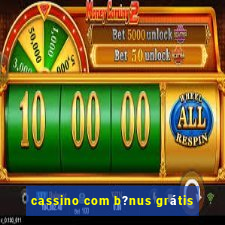 cassino com b?nus grátis