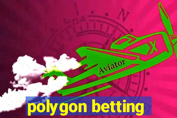 polygon betting