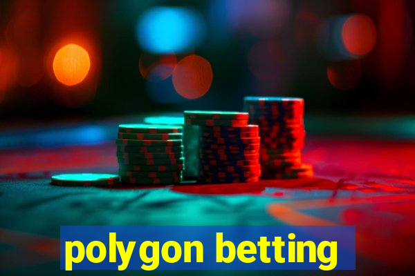 polygon betting