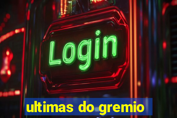 ultimas do gremio